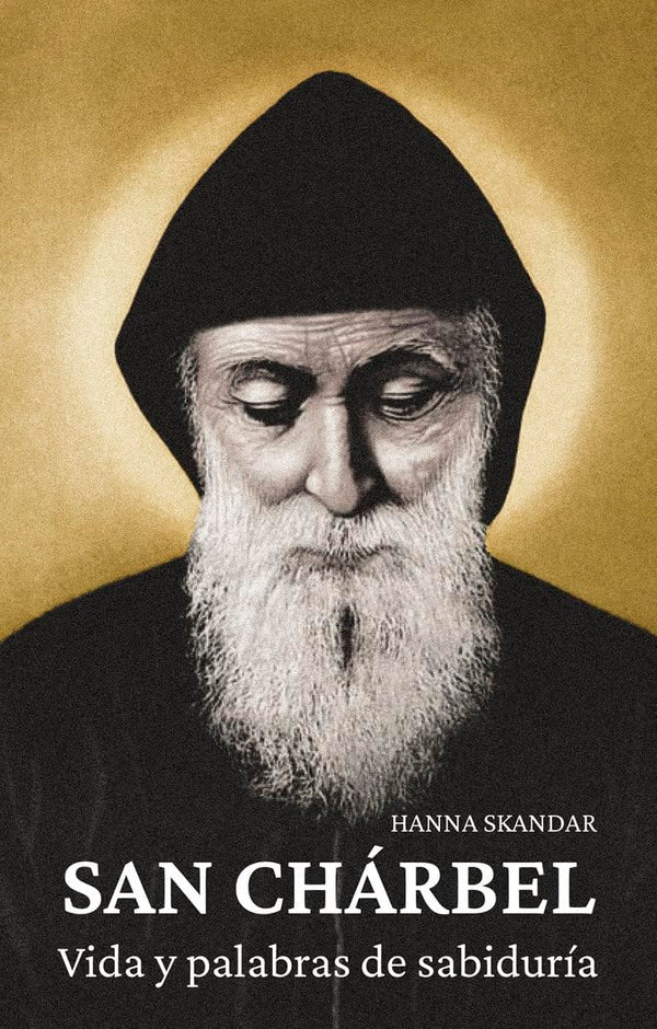 San Chárbel: Vida y palabras de sabiduría