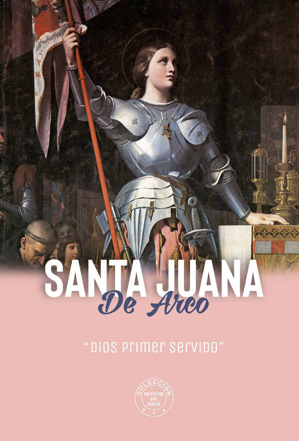 Santa Juana de Arco - Honor de Dios