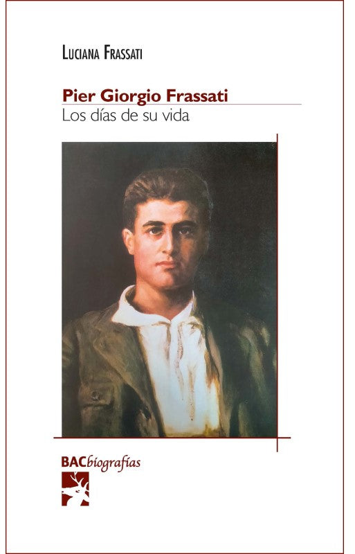 Pier Giorgio Frassati. Los días de su vida